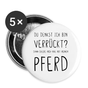 Du denkst ich bin verrückt dann mit Pferd - Buttons groß 56 mm (5er Pack) - Weiß - Vorne