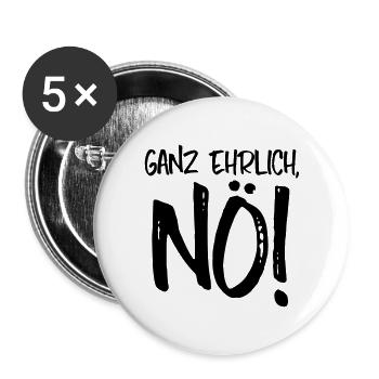 NEIN GANZ EHRLICH, NÖ! - Buttons groß 56 mm (5er Pack) - Weiß - Vorne
