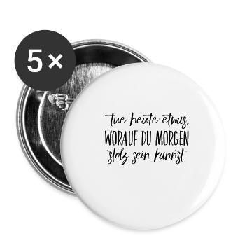 tue dir heute etwas gutes - Buttons groß 56 mm (5er Pack) - Weiß - Vorne