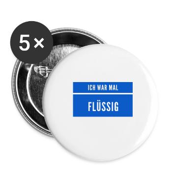 flüssig war gestern - Buttons groß 56 mm (5er Pack) - Weiß - Vorne