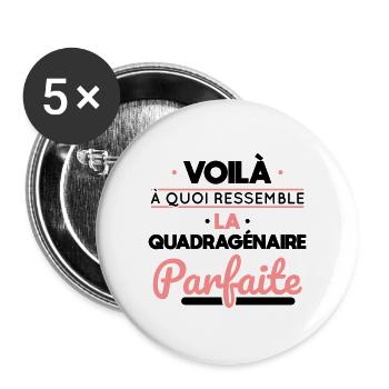Anniversaire 40 ans - Quadragénaire parfaite - Lot de 5 grands badges (56 mm) - blanc - Devant