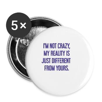 I'm not crazy – my reality is different - Buttons large 2.2''/56 mm (5-pack) - white - Front