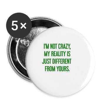 I'm not crazy – my reality is different - Buttons large 2.2''/56 mm (5-pack) - white - Front