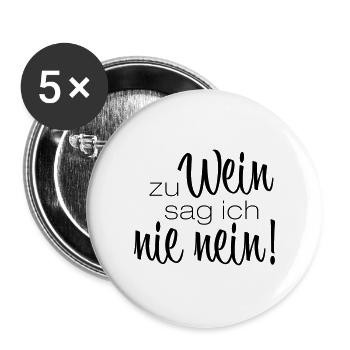 Zu Wein sag ich nie nein - Spruch Weinliebhaber - Buttons groß 56 mm (5er Pack) - Weiß - Vorne