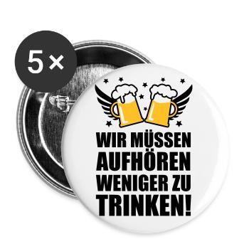 Wir müssen aufhören weniger zu trinken Bier Beer - Buttons groß 56 mm (5er Pack) - Weiß - Vorne