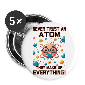 Ne faites jamais confiance à un atome - il fabrique tout ! - Lot de 5 grands badges (56 mm) - blanc - Devant