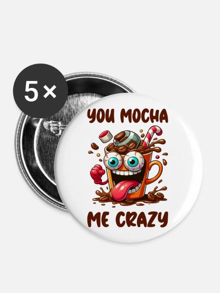 You mocha me crazy - Buttons groß 56 mm (5er Pack) - Weiß