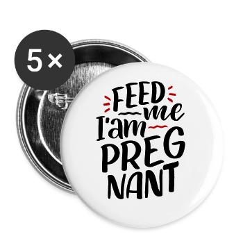 Hunger Feed me Ich bin Schwanger Pregnant - Buttons groß 56 mm (5er Pack) - Weiß - Vorne