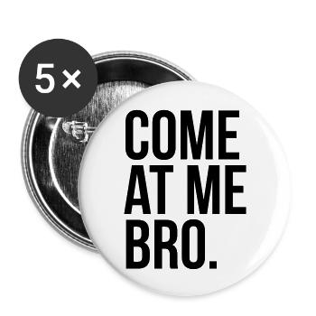 come at me bro - Buttons groß 56 mm (5er Pack) - Weiß - Vorne