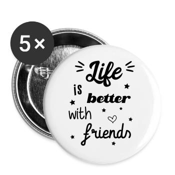 Life is better with friends - Buttons groß 56 mm (5er Pack) - Weiß - Vorne