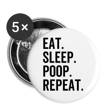 Eat Sleep Poop Wiederholen - Buttons groß 56 mm (5er Pack) - Weiß - Vorne