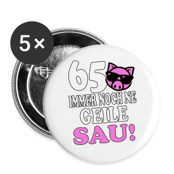 Sprüche Geburtstag Geile Sau 65 - Buttons groß 56 mm (5er Pack) - Weiß - Vorne