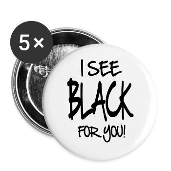 Sprüche Ich sehe schwarz für dich - Buttons groß 56 mm (5er Pack) - Weiß - Vorne