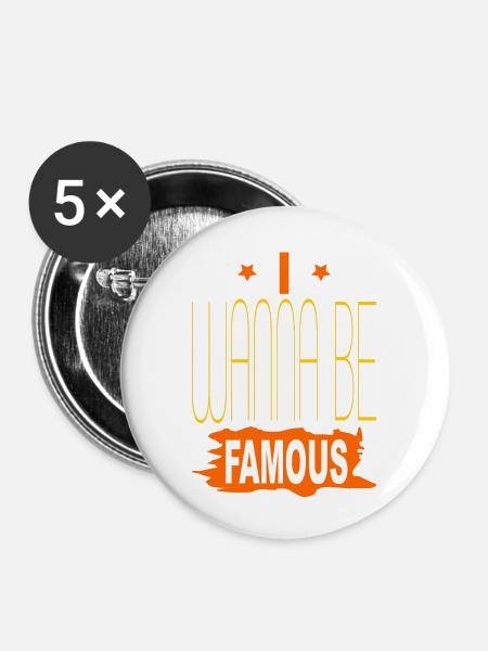 Ich will berühmt sein - Buttons groß 56 mm (5er Pack) - Weiß