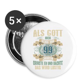 99. Geburtstag Als Gott Mich Schuf Vor - Buttons groß 56 mm (5er Pack) - Weiß - Vorne