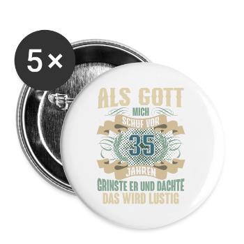 35. Geburtstag Als Gott Mich Schuf Vor - Buttons groß 56 mm (5er Pack) - Weiß - Vorne