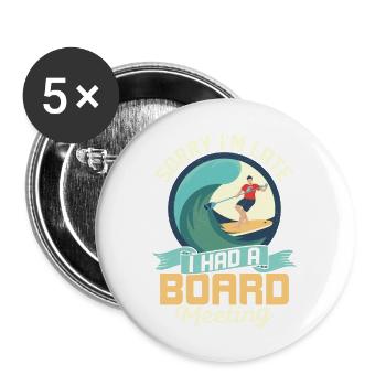 Sorry I'm Late I Had A Board Meeting Stand Up Padd - Buttons groß 56 mm (5er Pack) - Weiß - Vorne