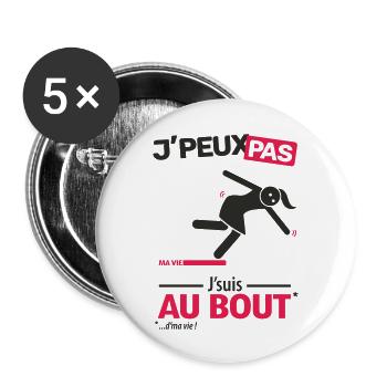 J'peux pas, j'suis au bout de ma vie (femme) - Lot de 5 grands badges (56 mm) - blanc - Devant