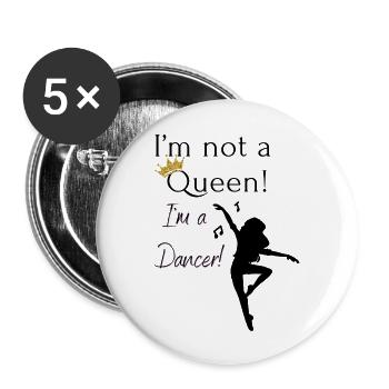 I ́m not a Queen! I ́m a dancer! Dance - Buttons large 2.2''/56 mm (5-pack) - white - Front