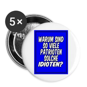 Warum sind so viele Patrioten solche Idioten? - Buttons groß 56 mm (5er Pack) - Weiß - Vorne