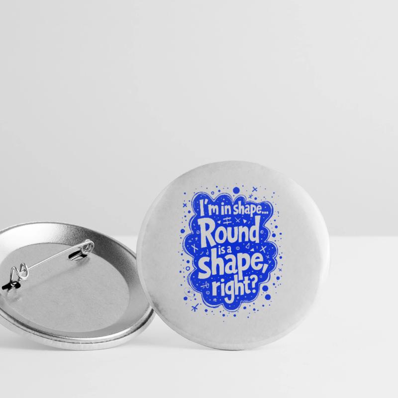 Ich bin in Form... Rund ist eine Form, oder? Buttons groß 56 mm (5er Pack)