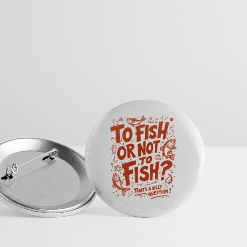 FISCHEN ODER NICHT FISCHEN? DAS IST EINE DUMME FRAGE! Buttons groß 56 mm (5er Pack)