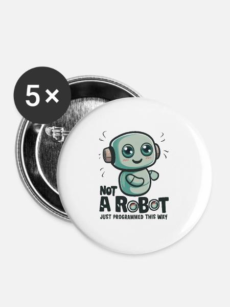 Not a Robot, Just Programmed This Way - Buttons groß 56 mm (5er Pack) - Weiß