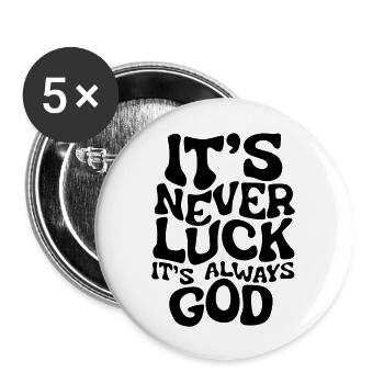 es ist nie Glück, es ist immer Gott - Buttons groß 56 mm (5er Pack) - Weiß - Vorne