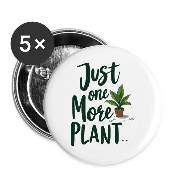 Just One More Plant – Lustiger Pflanzenspruch - Buttons groß 56 mm (5er Pack) - Weiß - Vorne