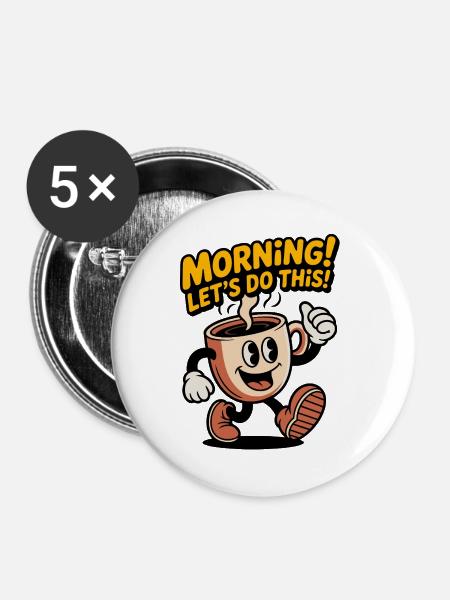 Morgenkaffee Motivation Tasse - Buttons groß 56 mm (5er Pack) - Weiß