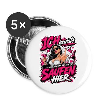Ich heirate die anderen zum Saufen hier JGA Braut - Buttons groß 56 mm (5er Pack) - Weiß - Vorne