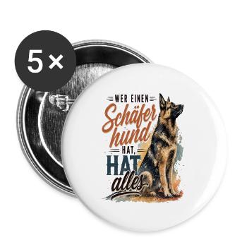 Wer einen Schäferhund hat, hat alles!  - Buttons groß 56 mm (5er Pack) - Weiß - Vorne