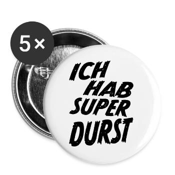 Ich hab super Durst Party Spruch Shirt - schwarz - Buttons groß 56 mm (5er Pack) - Weiß - Vorne