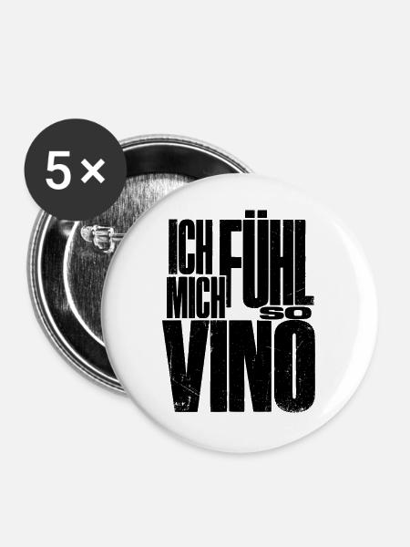 Ich fühl mich so Vino! - Buttons groß 56 mm (5er Pack) - Weiß