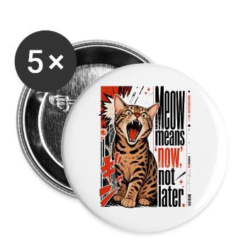 Meow Means 'Now', Not Later – Lautstarke Bengal - Buttons large 2.2''/56 mm (5-pack) - white - Front