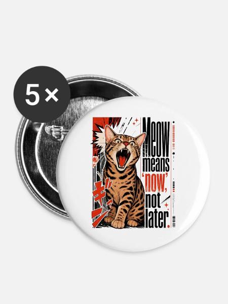 Meow Means 'Now', Not Later – Lautstarke Bengal - Buttons large 2.2''/56 mm (5-pack) - white