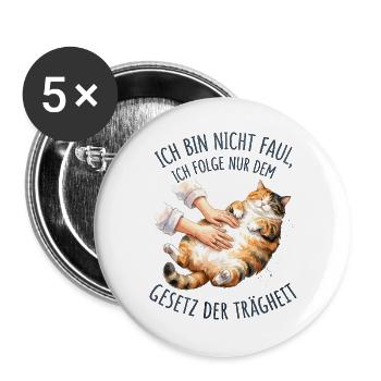 Gesetz der Trägheit - Katze "Ich bin nicht faul" - Buttons groß 56 mm (5er Pack) - Weiß - Vorne