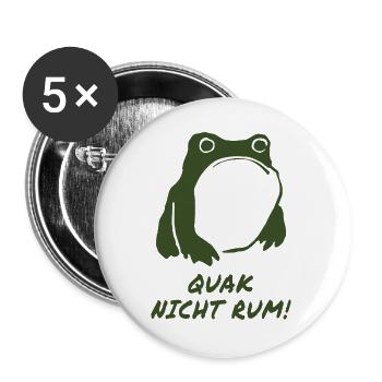 Quak nicht rum – Lustiger Frosch Spruch - Buttons groß 56 mm (5er Pack) - Weiß - Vorne