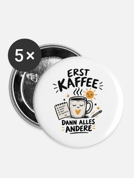 Erst Kaffee - Buttons groß 56 mm (5er Pack) - Weiß