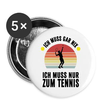 Aufschlag im Retro Look: Ich muss nur zum Tennis - Buttons groß 56 mm (5er Pack) - Weiß - Vorne