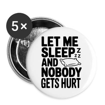 Lass mich schlafen und niemand wird verletzt - Buttons groß 56 mm (5er Pack) - Weiß - Vorne
