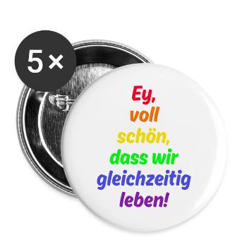 EY VOLL SCHÖN DASS WIR GLEICHZEITIG LEBEN, LIEBE - Buttons groß 56 mm (5er Pack) - Weiß - Vorne