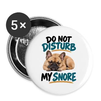 Do Not Disturb My Snore Französische Bulldogge - Buttons groß 56 mm (5er Pack) - Weiß - Vorne
