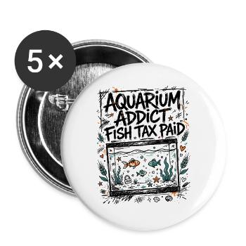 Aquaristik – Aquarium Addict Fish Tax Paid - Buttons groß 56 mm (5er Pack) - Weiß - Vorne