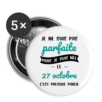 Anniversaire - Pas parfaite mais née le 27 Octobre - Lot de 5 grands badges (56 mm) - blanc - Devant