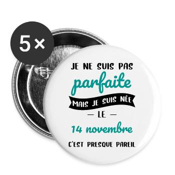 Anniversaire - Pas parfaite mais née 14 Novembre - Lot de 5 grands badges (56 mm) - blanc - Devant