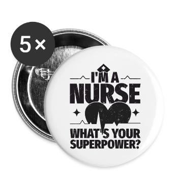 I'm a nurse, what's yours - Buttons large 2.2''/56 mm (5-pack) - white - Front