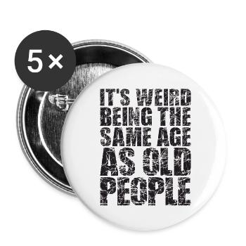 C’est bizarre d’avoir le même âge que les personnes âgées - Lot de 5 grands badges (56 mm) - blanc - Devant
