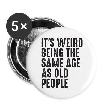 C’est bizarre d’avoir le même âge que les personnes âgées - Lot de 5 grands badges (56 mm) - blanc - Devant