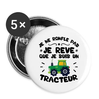 Je ne ronfle pas je rêve que je suis un tracteur - Lot de 5 grands badges (56 mm) - blanc - Devant